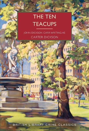 The Ten Teacups - British Library Crime Classics 135 (Paperback)