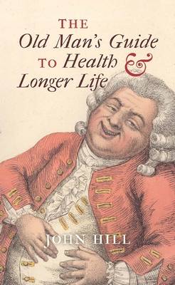 The Old Man's Guide to Health and Longer Life (Hardback)
