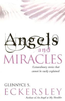 Angels And Miracles: Modern day miracles and extraordinary coincidences (Paperback)