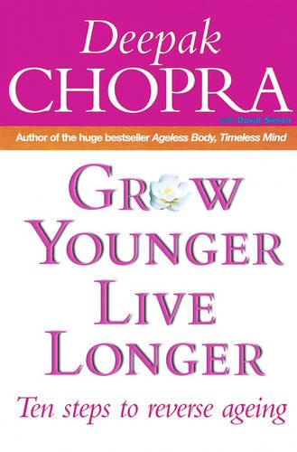 Grow Younger, Live Longer - Dr Deepak Chopra