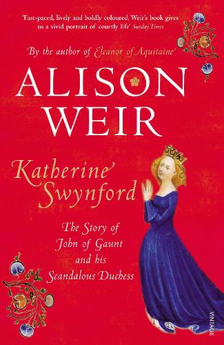 Katherine Swynford: The Story of John of Gaunt and His Scandalous Duchess (Paperback)