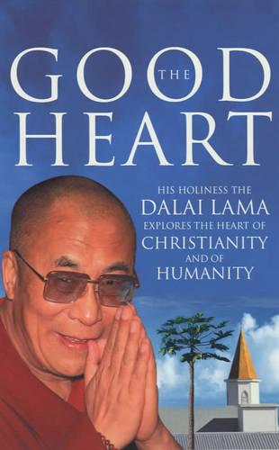The Good Heart: His Holiness the Dalai Lama (Paperback)