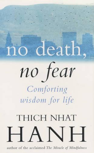 No Death, No Fear - Thich Nhat Hanh