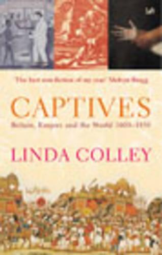 Captives: Britain, Empire and the World 1600-1850 (Paperback)