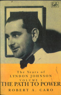 The Path To Power: The Years of Lyndon Johnson (Volume 1) (Paperback)
