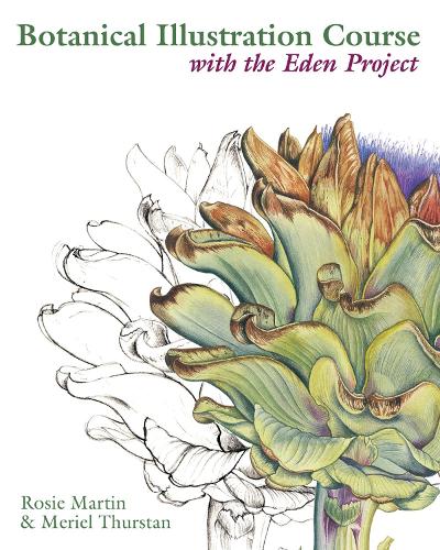 Botanical Illustration Course with the Eden Project: Drawing and watercolour painting techniques for botanical artists (Paperback)