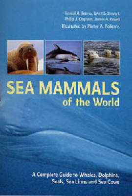 Sea Mammals of the World: A Complete Guide to Whales, Dolphins, Seals, Sea Lions and Sea Cows (Paperback)
