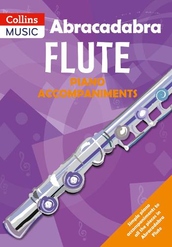 Abracadabra Flute Piano Accompaniments: The Way to Learn Through Songs and Tunes - Abracadabra Woodwind (Paperback)