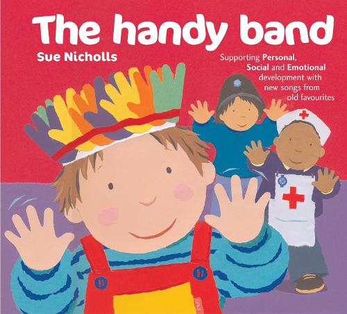 The Handy Band: Supporting Personal, Social and Emotional Development with New Songs from Old Favourites - Songbooks (Paperback)