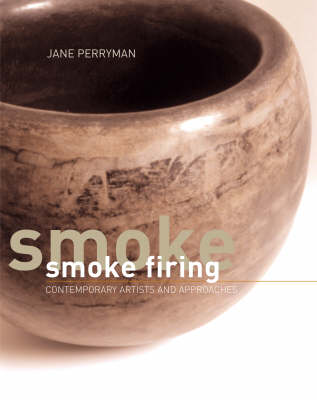 Smoke Firing: Contemporary Artists and Approaches (Hardback)