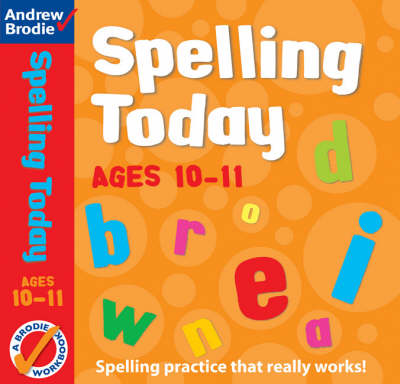 Spelling Today for Ages 10 11 by Andrew Brodie J. Richardson Waterstones