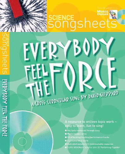 Everybody Feel the Force: A Cross-Curricular Song by David Sheppard - Songsheets