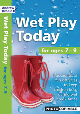 AB West Play Today 7-9: Packed Full of Fun Activities to Keep Children Busy During Wet Break Times - Wet Play Today (Paperback)