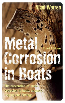 Metal Corrosion in Boats: the Prevention of Metal Corrosion in Hulls, Engines, Rigging and Fittings (Paperback)