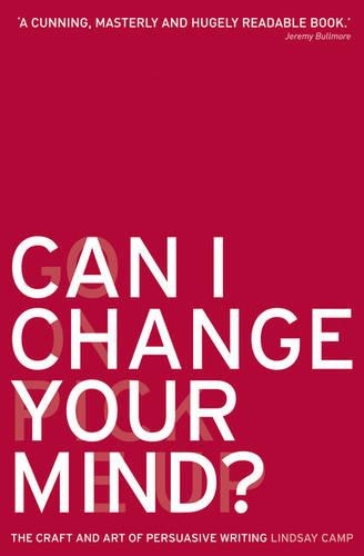 Can I Change Your Mind?: The Craft and Art of Persuasive Writing (Paperback)