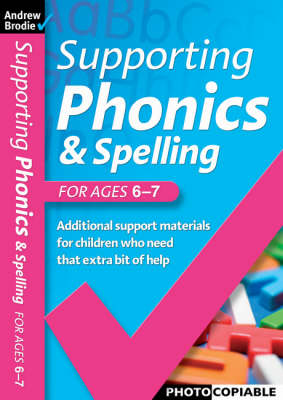 Supporting Phonics and Spelling: For Ages 6-7 - Supporting Phonics and Spelling (Paperback)