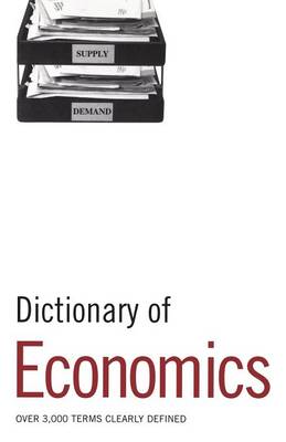 Dictionary of Economics: Over 3, 000 Terms Clearly Defined (Paperback)