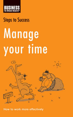 Manage Your Time: How to Work More Effectively - Steps to Success (Paperback)
