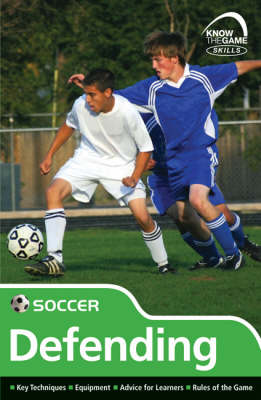 Skills: Soccer - Defending - Know the Game (Paperback)