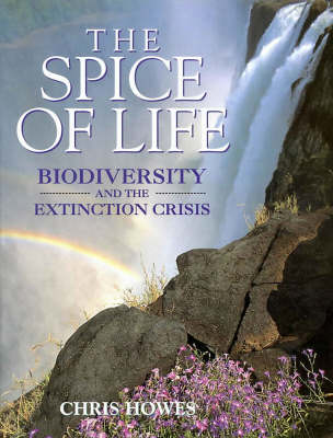 The Spice of Life: Biodiversity and the Extinction Crisis (Hardback)