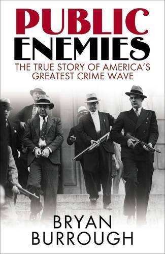 Public Enemies: The True Story of America's Greatest Crime Wave (Hardback)
