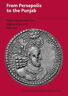 From Persepolis to the Punjab: Exploring the Past in Iran, Afghanistan and Pakistan (Paperback)