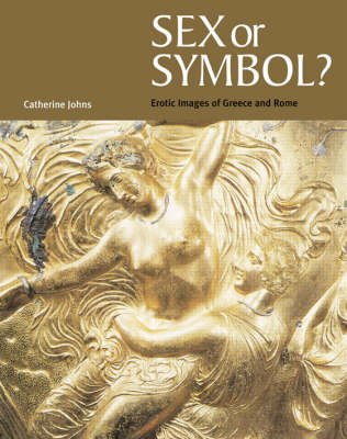 Sex or Symbol?: Erotic Images of Greece and Rome (Paperback)