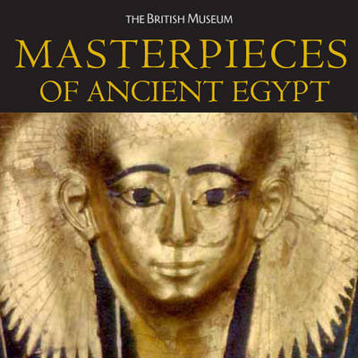 Masterpieces of Ancient Egypt (Hardback)