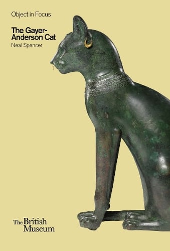 The Gayer-Anderson Cat - Objects in Focus (Paperback)