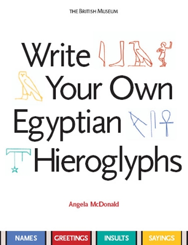 Write Your Own Egyptian Hieroglyphs: Names * Greetings * Insults * Sayings (Paperback)