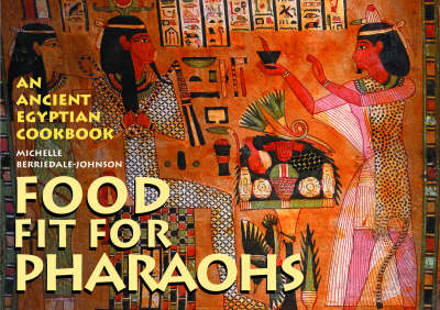 Food Fit for Pharaohs: An Ancient Egy (Paperback)