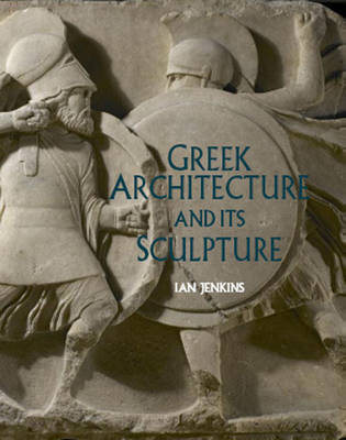 Greek Architecture and Its Sculpture: In the British Museum (Hardback)