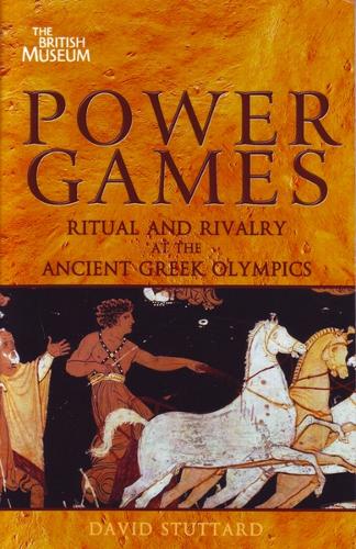 Power Games: Ritual and Rivalry at the Ancient Greek Olympics (Paperback)
