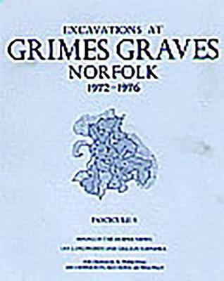 Excavations at Grimes Graves, Norfolk, 1972-76: Mining in the Deeper Mines Fasc. 5 (Paperback)