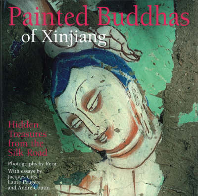 Painted Buddhas of Xinjiang: Hidden Treasures from the Silk Road (Hardback)