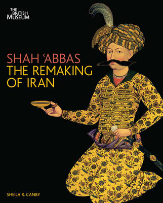 Shah 'Abbas: The Remaking of Iran (Paperback)
