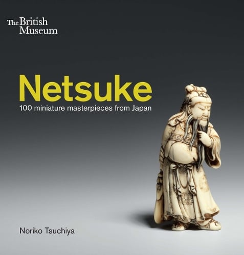 Netsuke: 100 miniature masterpieces from Japan (Paperback)