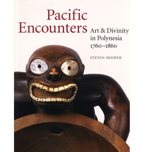 Pacific Encounters: Art & Divinity in Polynesia 1760-1860 (Paperback)