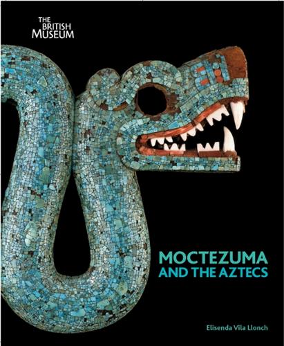 Moctezuma and the Aztecs by Elisenda Vila Llonch | Waterstones