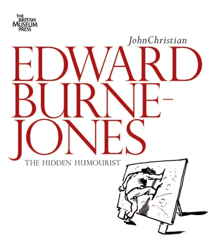 Edward Burne-Jones: The Hidden Humorist (Paperback)