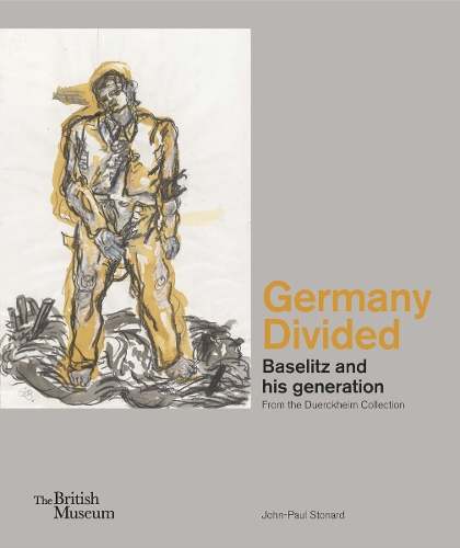 Germany Divided: Baselitz and his generation: From the Duerckheim Collection (Hardback)