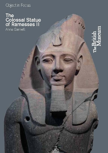 The Colossal Statue of Ramesses II - Objects in Focus (Paperback)