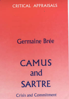 Camus and Sartre: Crisis and Commitment (Hardback)