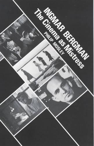 Ingmar Bergman: The Cinema as Mistress (Hardback)