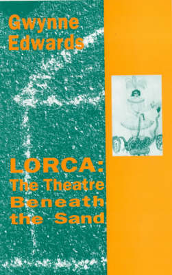 Lorca: The Theatre Beneath the Sand (Paperback)