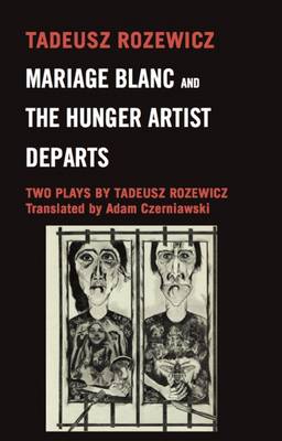 Mariage Blanc & the Huger Artist Departs: Two Plays by Tadeusz Rozewicz (Paperback)