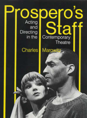 Prospero's Staff: Acting and Directing in the Contemporary Theatre - Indiana studies in theatre & drama (Hardback)