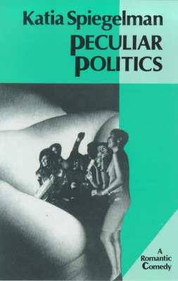 Peculiar Politics: A Romantic Comedy (Hardback)