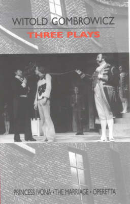 Three Plays: "Princess Ivona", "The Marriage" and "Operetta" (Paperback)