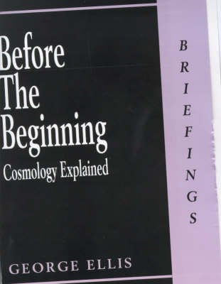 Before the Beginning: Cosmology Explained - Briefings (Paperback)